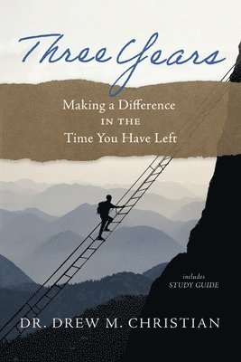 Three Years: Making a Difference in the Time You Have Left