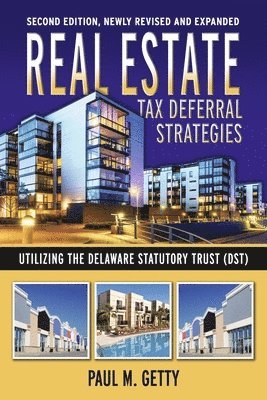 Real Estate Tax Deferral Strategies Utilizing the Delaware Statutory Trust (Dst) 1