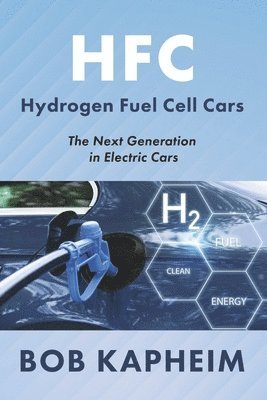 bokomslag HFC Hydrogen Fuel Cell Cars: The Next Generation in Electric Cars