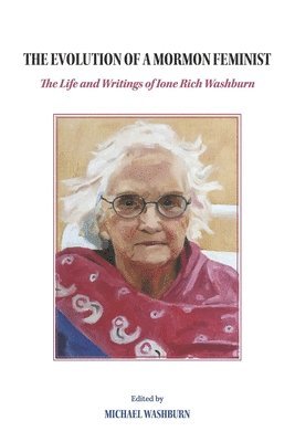 bokomslag The Evolution of a Mormon Feminist: The Life and Writings of Ione Rich Washburn