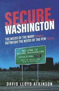 bokomslag Secure, Washington: The Needs of the Many (Normals) Outweigh the Needs of the Few (Misfits)