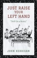 Just Raise Your Left Hand: Tell Us a Story 1