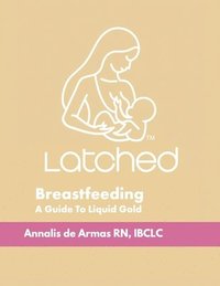 bokomslag Breastfeeding: A Guide to Liquid Gold