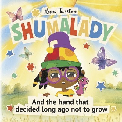 Shumalady: And the Hand That Decided Long Ago Not to Grow 1