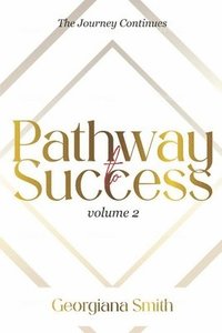 bokomslag Pathway to Success: The Journey Continues