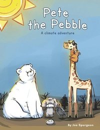 bokomslag Pete the Pebble: A Climate Adventure