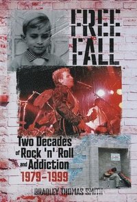 bokomslag Free Fall: Two Decades of Rock N' Roll and Addiction
