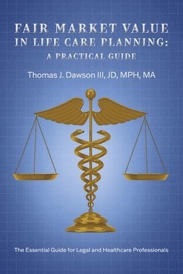 Fair Market Value in Life Care Planning: A Practical Guide 1