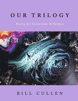 Our Trilogy: Poetry for Connection & Purpose 1