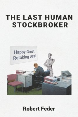 bokomslag The Last Human Stockbroker