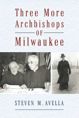 bokomslag Three More Archbishops of Milwaukee