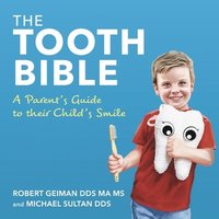 bokomslag The Tooth Bible: A Parent's Guide to Their Child's Smile