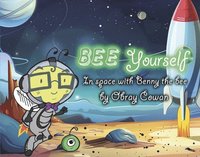 bokomslag Bee Yourself: In Space with Benny the Bee