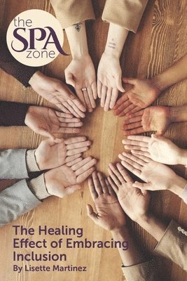 bokomslag The Spa Zone: The Healing Effect of Embracing Inclusion