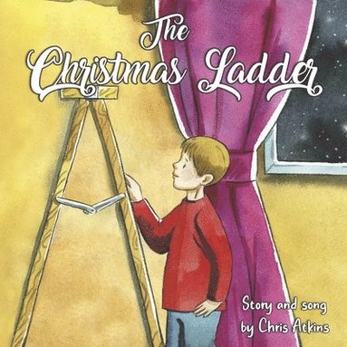 bokomslag The Christmas Ladder: Story and Song by Chris Atkins