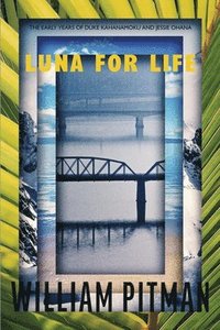 bokomslag Luna for Life: The Early Years of Duke Kahanamoku and Jessie Ohana