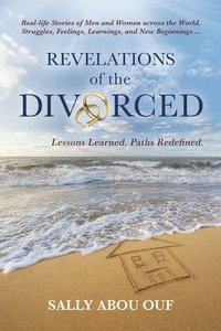 bokomslag Revelations of the Divorced: Lessons Learned. Paths Redefined.