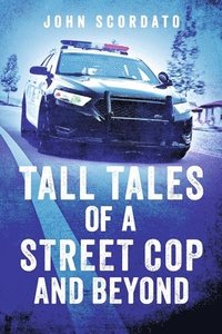 bokomslag Tall Tales of a Street Cop and Beyond