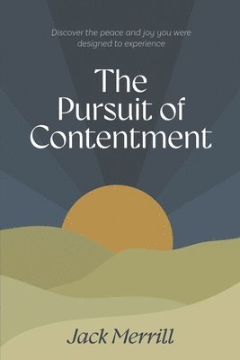 The Pursuit of Contentment: Discover the Peace and Joy You Were Designed to Enjoy 1