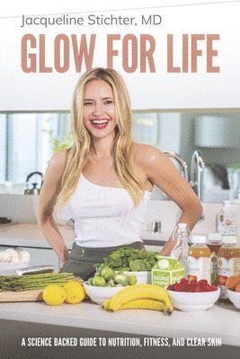 bokomslag Glow for Life: A Science Backed Guide to Nutrition, Fitness, and Clear Skin