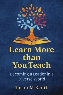 Learn More Than You Teach: Becoming a Leader in a Diverse World 1