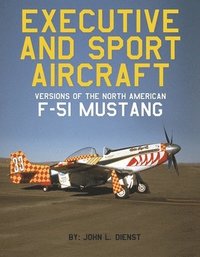 bokomslag Executive and Sport Aircraft Versions of the North American F-51 Mustang