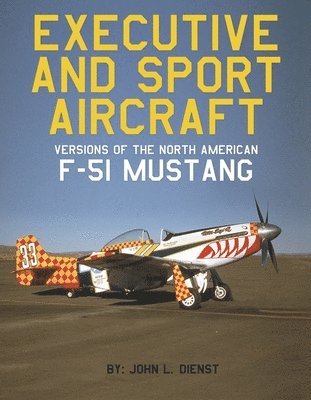 bokomslag Executive and Sport Aircraft Versions of the North American F-51 Mustang