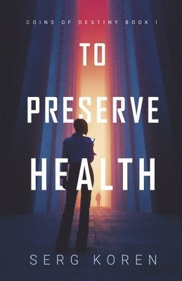 To Preserve Health: Coins of Destiny - Book 1 1