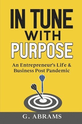 bokomslag In Tune with Purpose: An Entrepreneur's Life & Business Post Pandemic