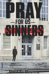 bokomslag Brown, P: Pray for Us Sinners