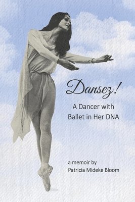 bokomslag Dansez!: A Dancer with Ballet in Her DNA