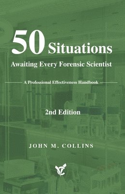 50 Situations Awaiting Every Forensic Scientist: A Professional Effectiveness Handbook - 2nd Edition