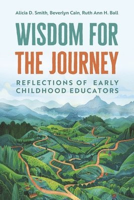 bokomslag Wisdom for the Journey: Reflections of Early Childhood Educators