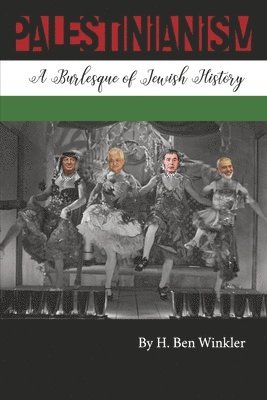 bokomslag Palestinianism: A Burlesque of Jewish History