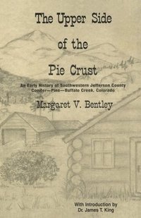 bokomslag The Upper Side of the Pie Crust: An Early History of Southwestern Jefferson County