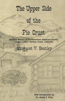 The Upper Side of the Pie Crust: An Early History of Southwestern Jefferson County 1