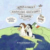 bokomslag Homer and Virgil's Marvelous Adventures in Europe: A Travel Guide for Kids