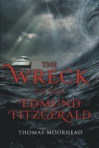 bokomslag Moorhead, T: Wreck of the Edmund Fitzgerald