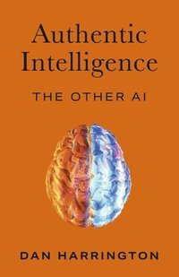 bokomslag Authentic Intelligence: The Other AI