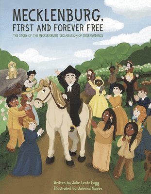 bokomslag Mecklenburg, First and Forever Free: The Story of the Mecklenburg Declaration of Independence