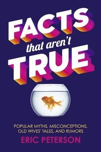 bokomslag Facts That Aren't True