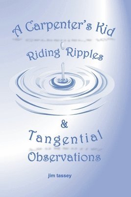 A Carpenter's Kid Riding Ripples: & Tangential Observations 1