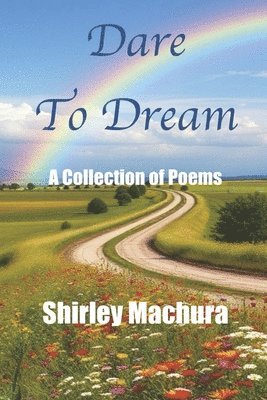 bokomslag Dare to Dream: A Collection of Poetry