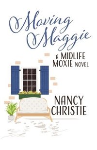 bokomslag Moving Maggie: A Midlife Moxie Novel