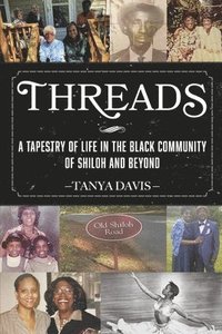 bokomslag Threads: A Tapestry of Life in the Black Community of Shiloh and Beyond