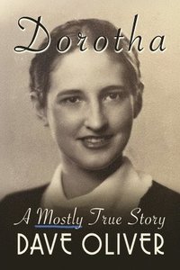 bokomslag Dorotha, a Mostly True Story