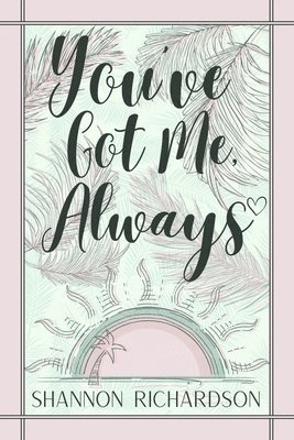 You've Got Me Always 1