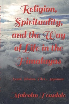 bokomslag Religion, Spirituality, and the Way of Life in the Himalayas