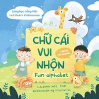 bokomslag Chu Cai Vui Nhon = Fun Alphabet [Bilingual Vietnamese/English]