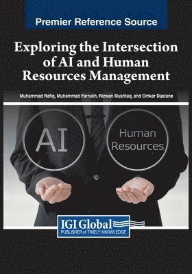 Muhammad Rafiq, Muhammad Farrukh, Rizwan Mushtaq, Omkar Dastane - Exploring the Intersection of AI and Human Resources Management, Häftad